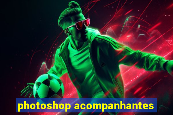 photoshop acompanhantes